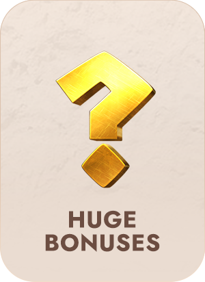 huge Bonuses